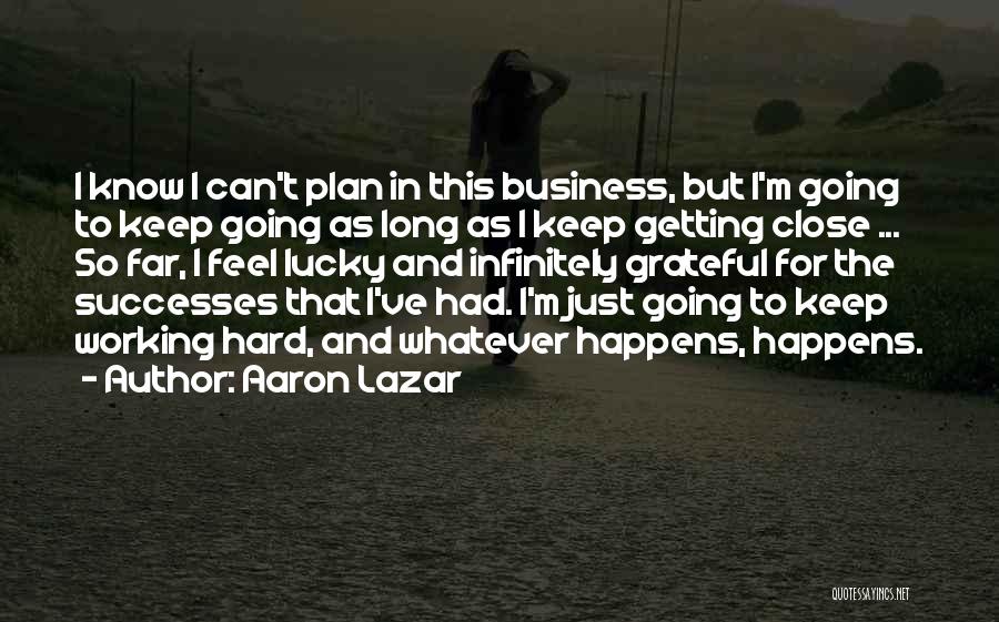 Going So Far Quotes By Aaron Lazar