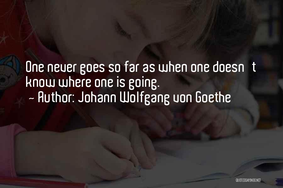 Going So Far Quotes By Johann Wolfgang Von Goethe