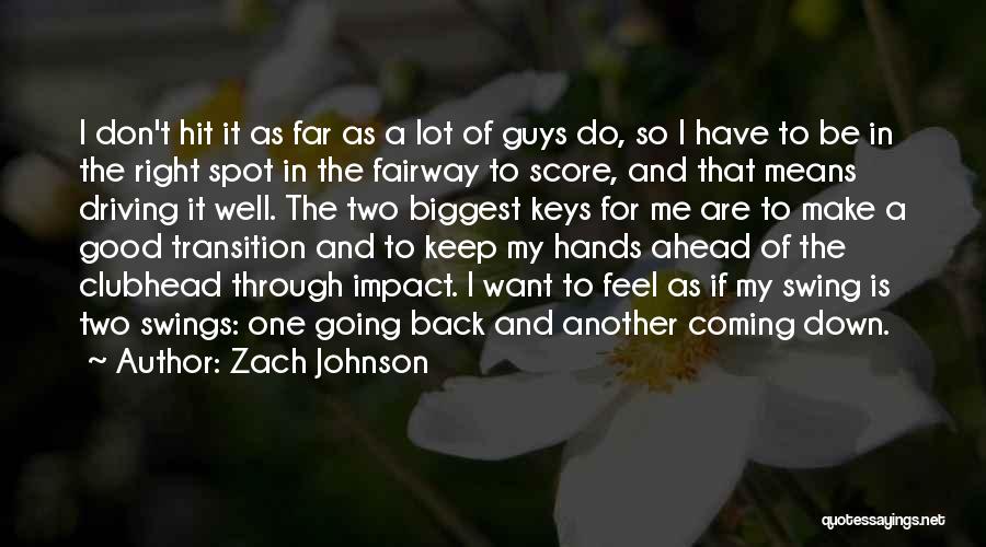 Going So Far Quotes By Zach Johnson