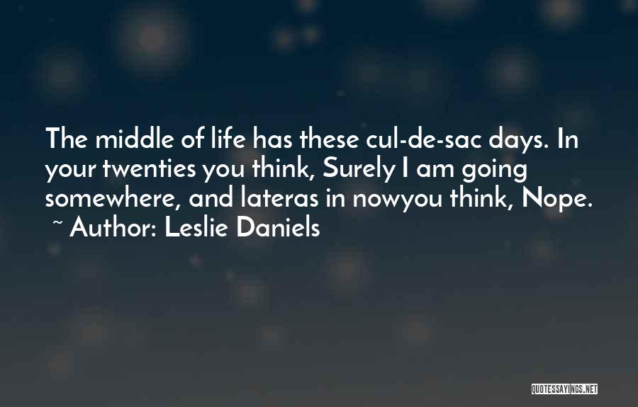 Going Somewhere In Life Quotes By Leslie Daniels