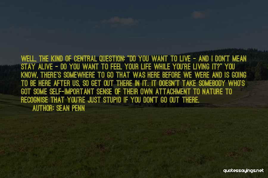 Going Somewhere In Life Quotes By Sean Penn