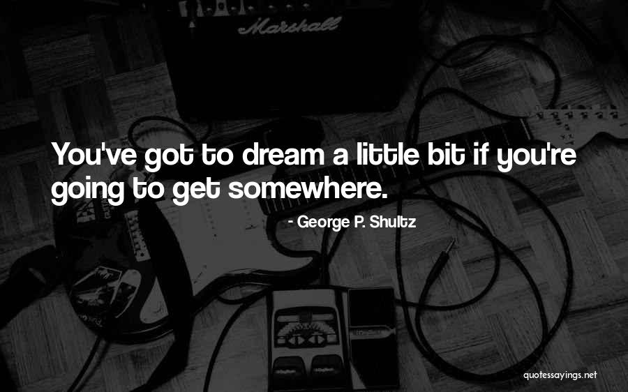Going Somewhere Quotes By George P. Shultz Going Somewhere Quotes By George P. Shultz