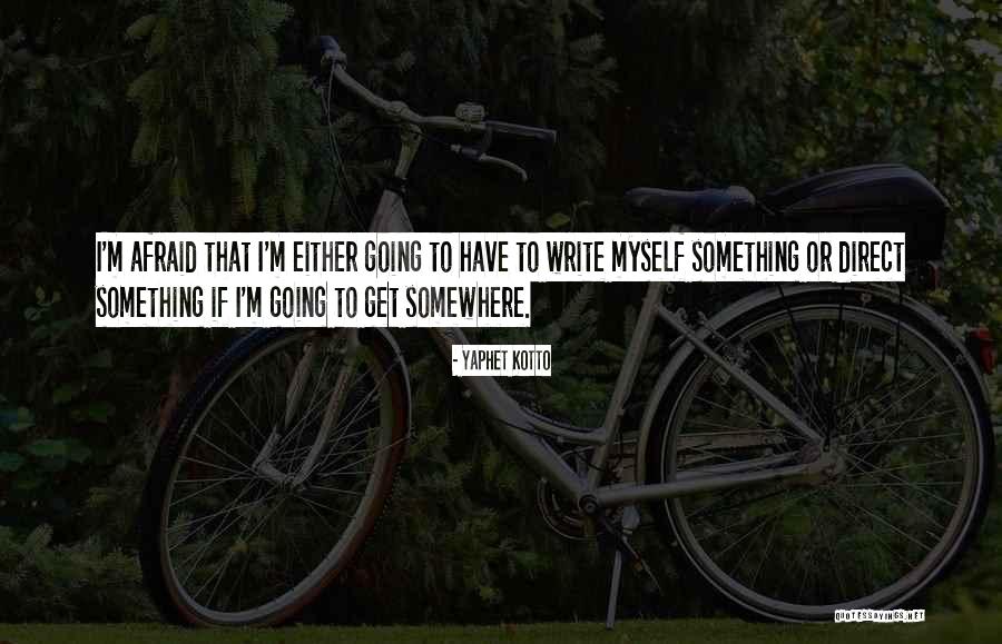 Going Somewhere Quotes By Yaphet Kotto Going Somewhere Quotes By Yaphet Kotto