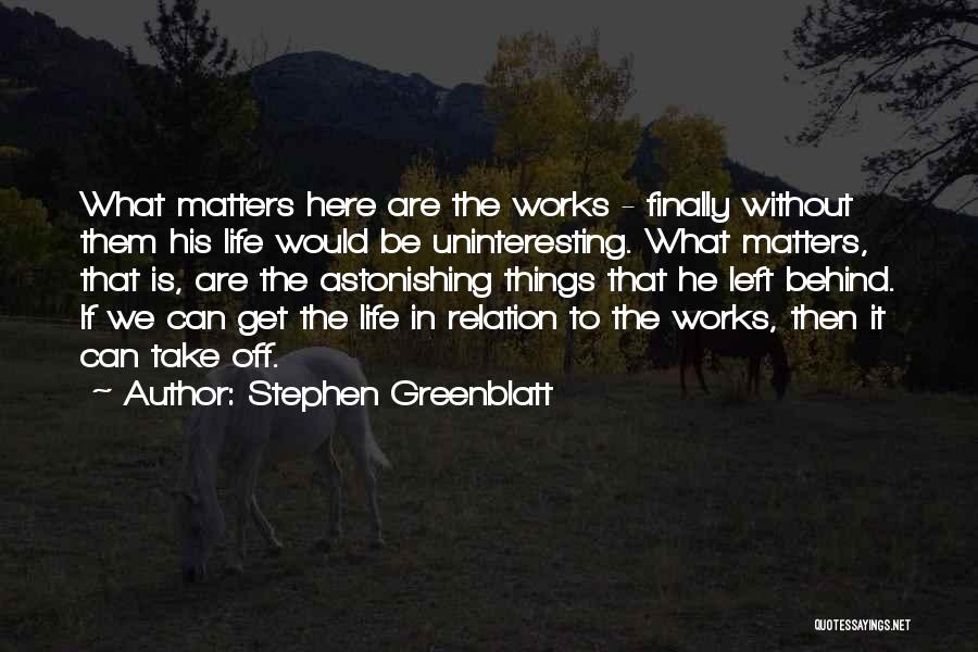 Going Somewhere With Your Life Quotes By Stephen Greenblatt