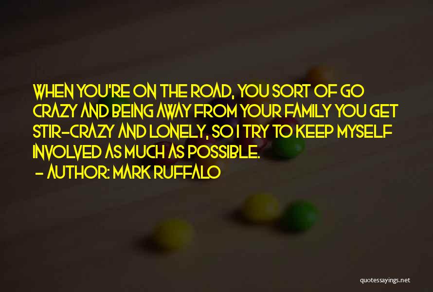 Going Stir Crazy Quotes By Mark Ruffalo