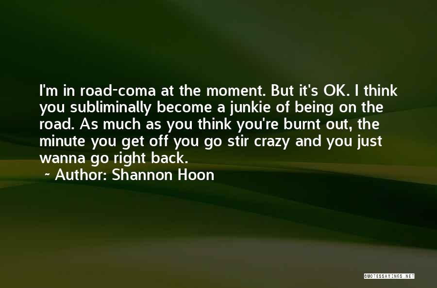 Going Stir Crazy Quotes By Shannon Hoon