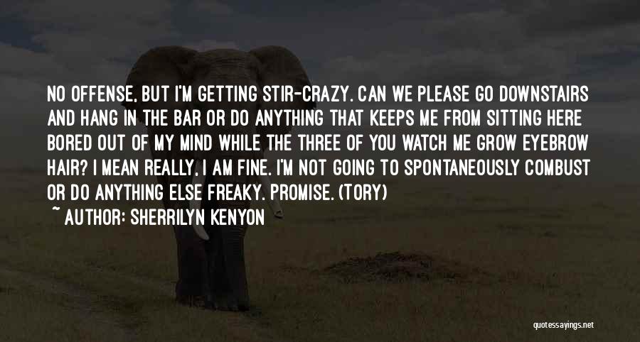 Going Stir Crazy Quotes By Sherrilyn Kenyon