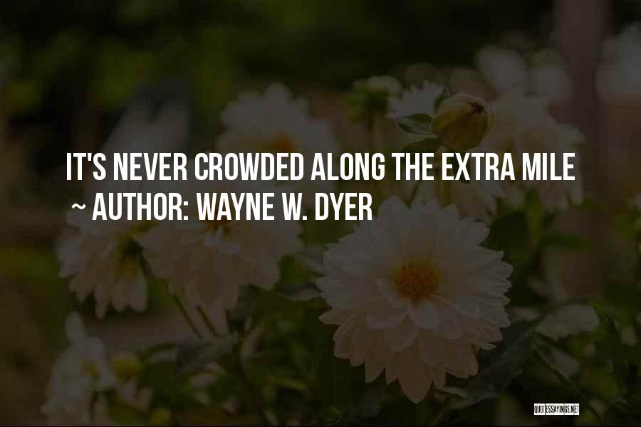 Going That Extra Mile Quotes By Wayne W. Dyer