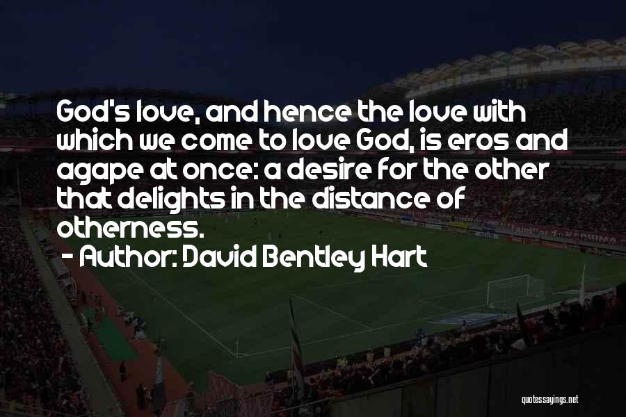 Going The Distance For Love Quotes By David Bentley Hart