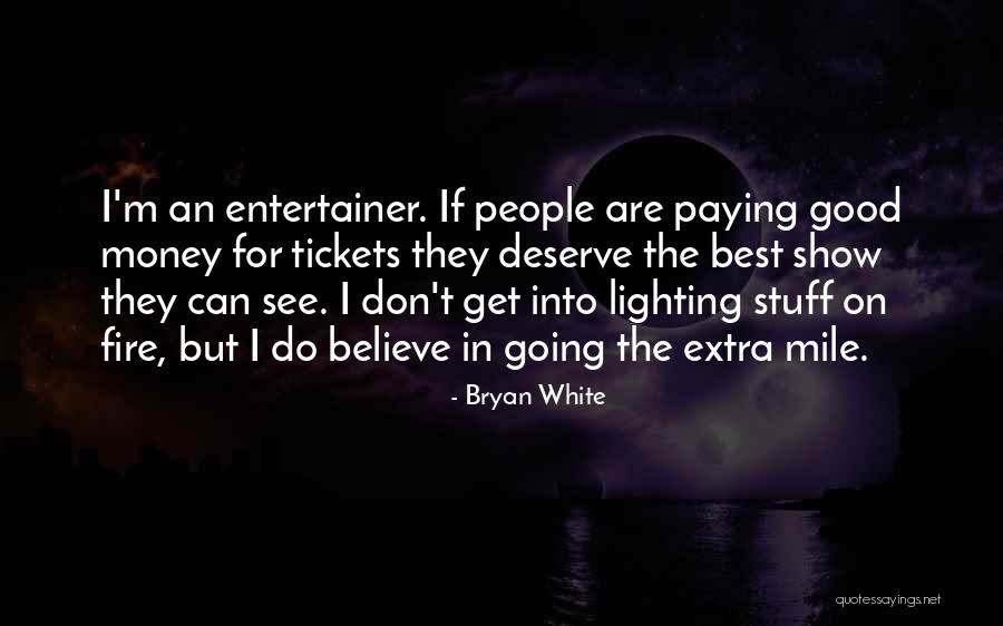 Going The Extra Mile For Someone Quotes By Bryan White Going The Extra Mile For Someone Quotes By Bryan White