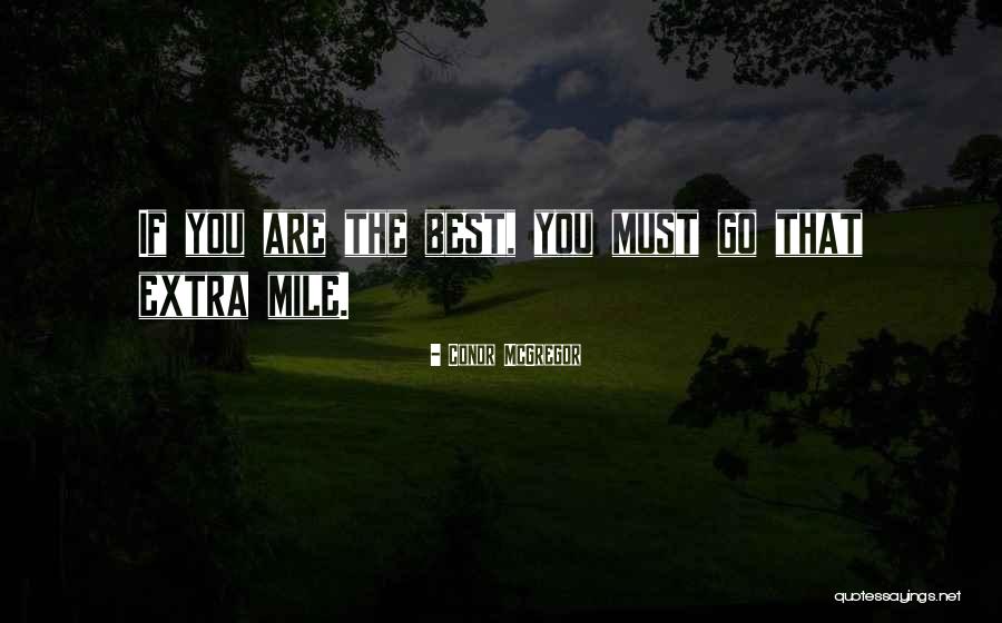 Going The Extra Mile For Someone Quotes By Conor McGregor Going The Extra Mile For Someone Quotes By Conor McGregor