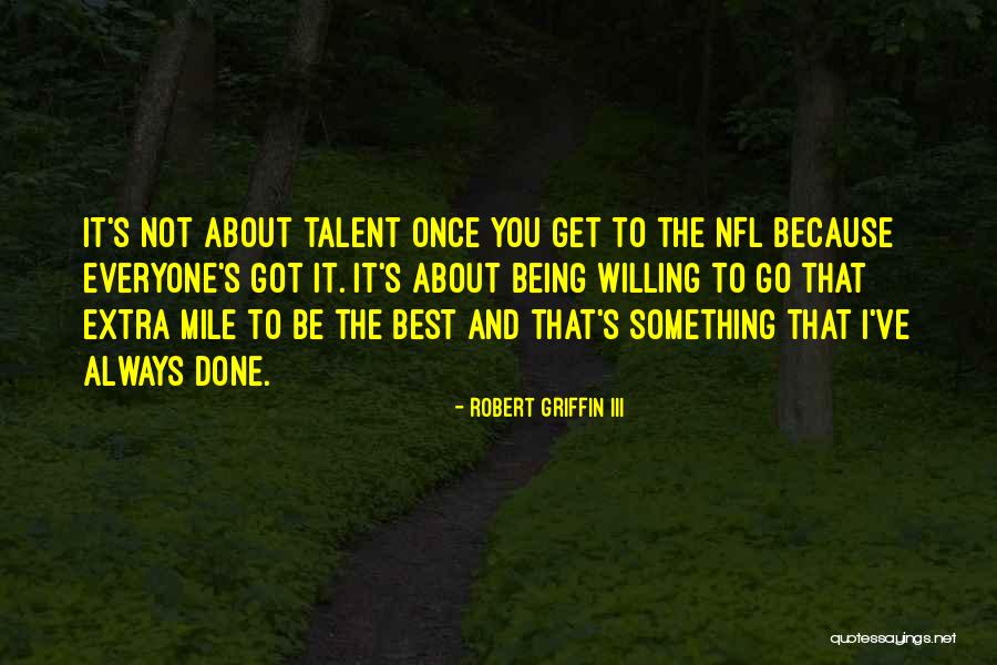 Going The Extra Mile For Someone Quotes By Robert Griffin III Going The Extra Mile For Someone Quotes By Robert Griffin III