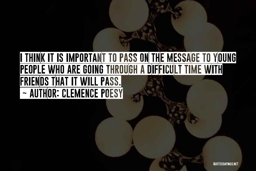 Going Through A Difficult Time Quotes By Clemence Poesy