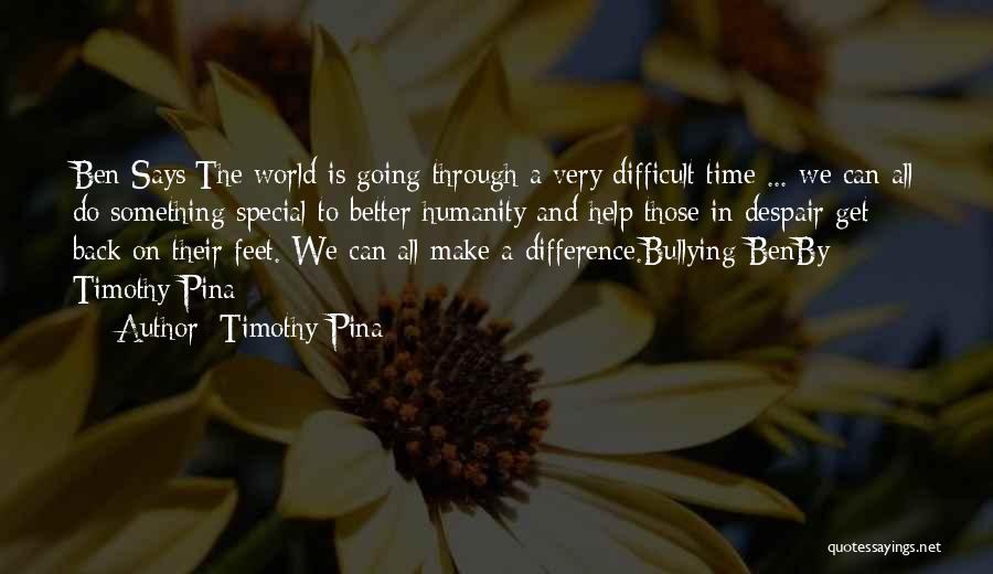 Going Through A Difficult Time Quotes By Timothy Pina