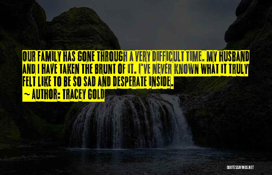 Going Through A Difficult Time Quotes By Tracey Gold