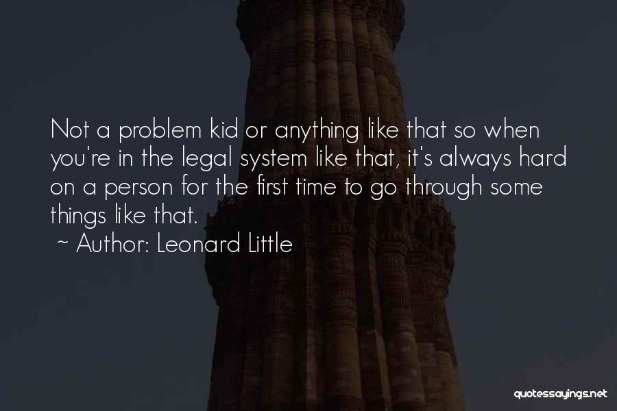 Going Through A Hard Time Quotes By Leonard Little