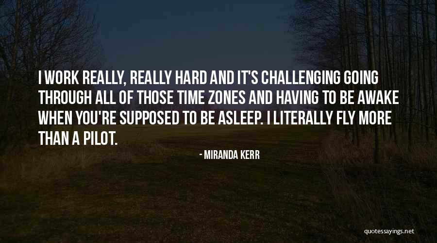 Going Through A Hard Time Quotes By Miranda Kerr