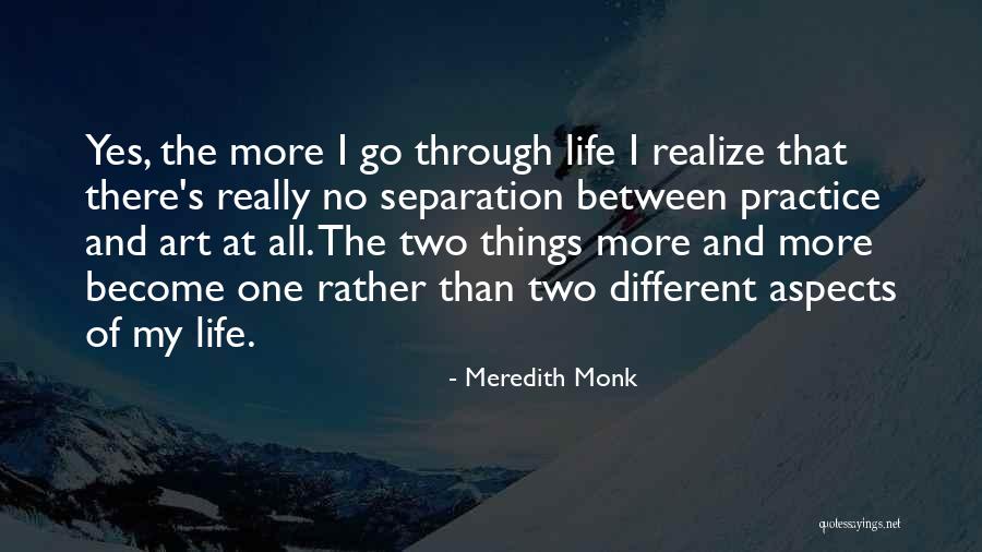 Going Through A Separation Quotes By Meredith Monk Going Through A Separation Quotes By Meredith Monk