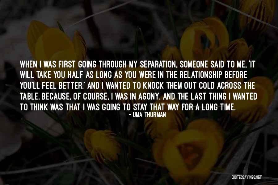 Going Through A Separation Quotes By Uma Thurman Going Through A Separation Quotes By Uma Thurman