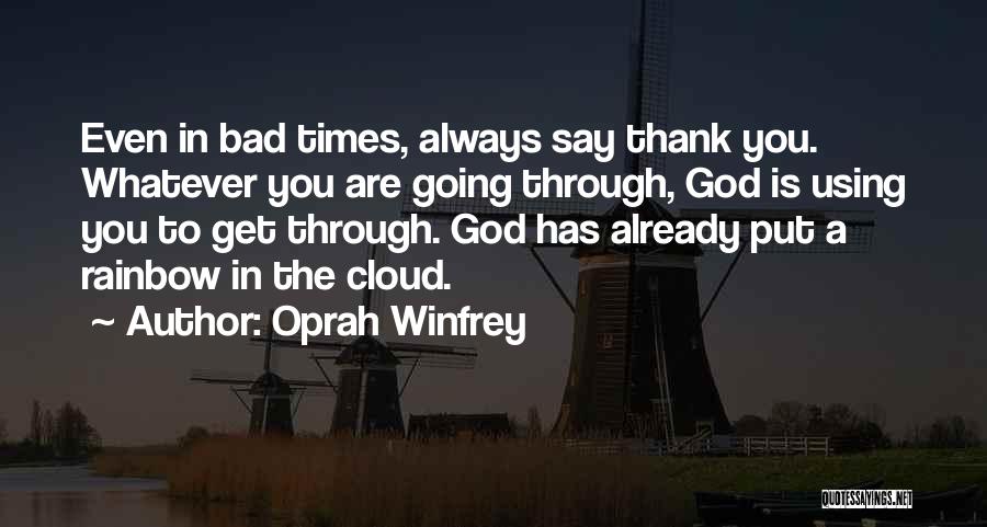 Going Through Bad Times Quotes By Oprah Winfrey