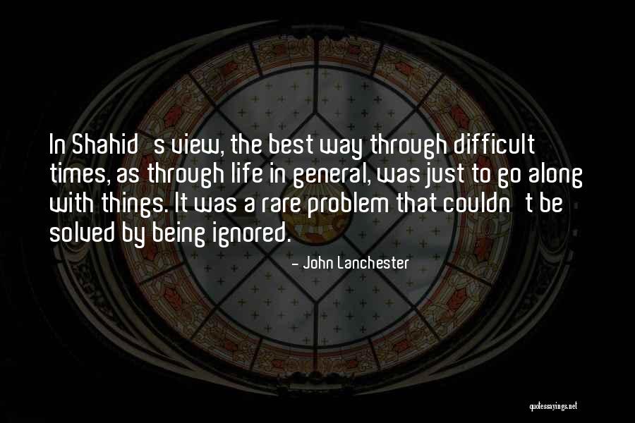 Going Through Difficult Times Quotes By John Lanchester Going Through Difficult Times Quotes By John Lanchester