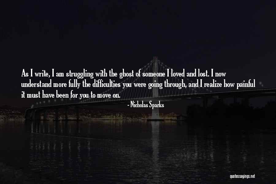 Going Through Difficulties Quotes By Nicholas Sparks Going Through Difficulties Quotes By Nicholas Sparks