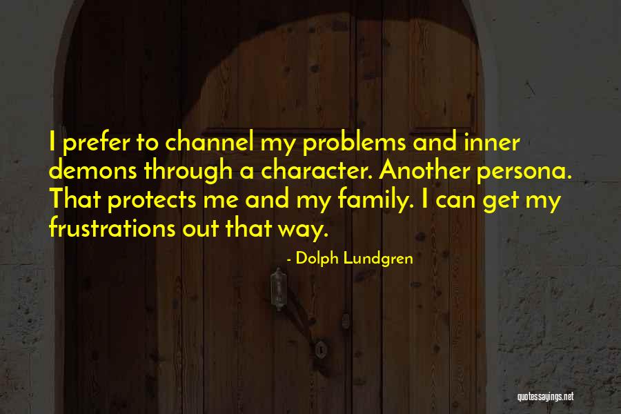 Going Through Family Problems Quotes By Dolph Lundgren