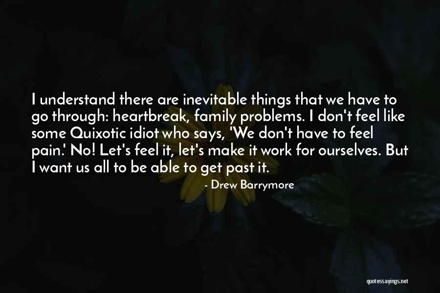 Going Through Family Problems Quotes By Drew Barrymore