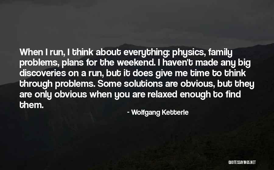 Going Through Family Problems Quotes By Wolfgang Ketterle