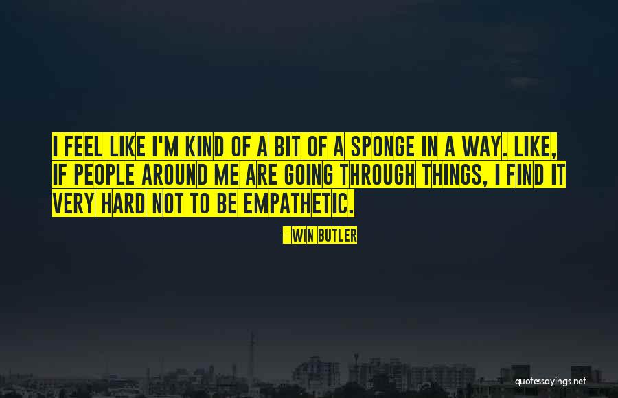 Going Through Hard Things Quotes By Win Butler Going Through Hard Things Quotes By Win Butler