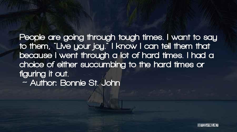 Going Through Hard Times Quotes By Bonnie St. John