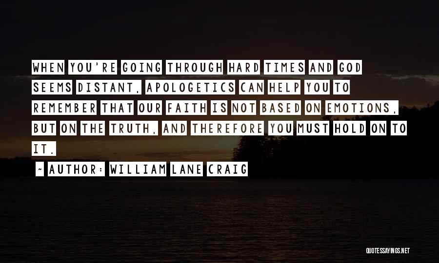 Going Through Hard Times Quotes By William Lane Craig