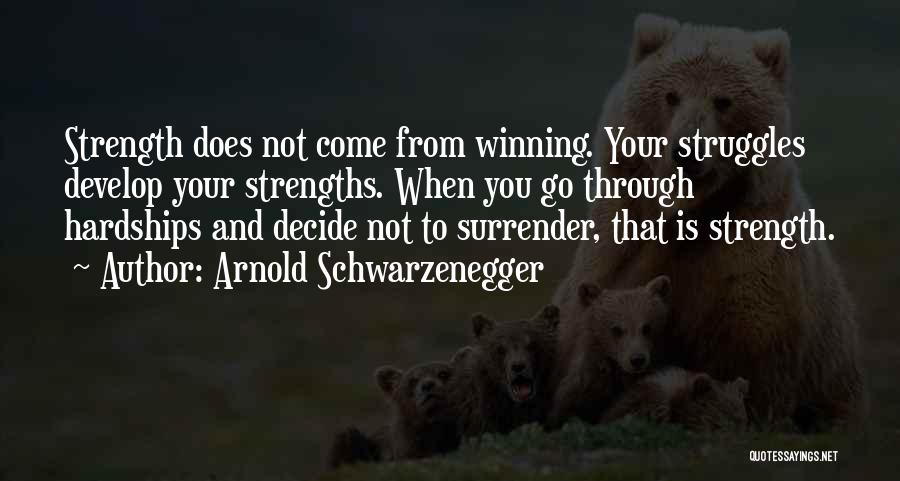 Going Through Hardships Quotes By Arnold Schwarzenegger