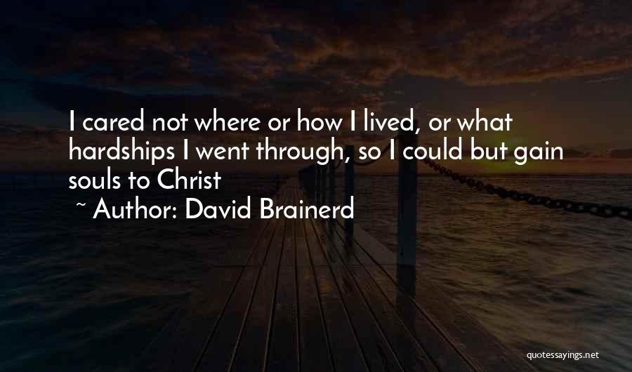 Going Through Hardships Quotes By David Brainerd