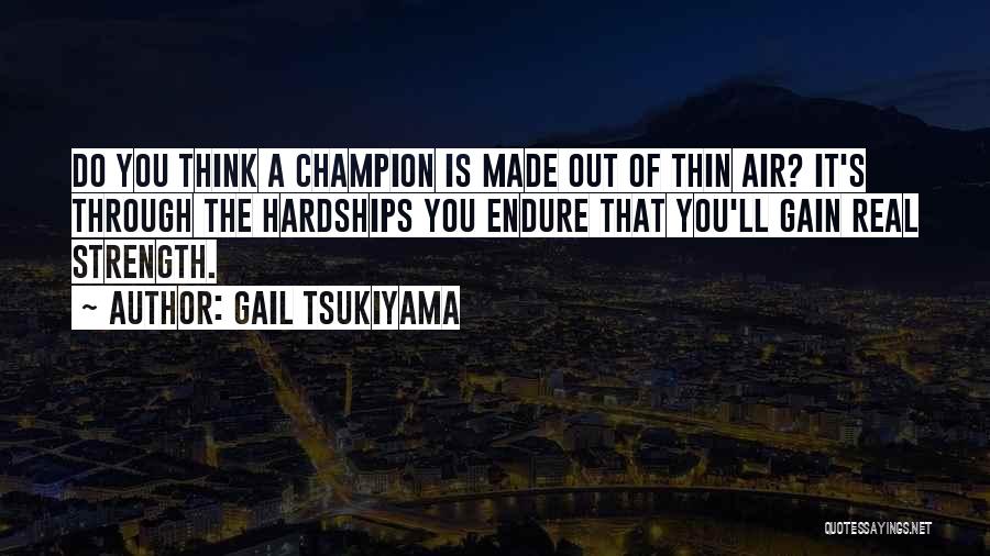 Going Through Hardships Quotes By Gail Tsukiyama