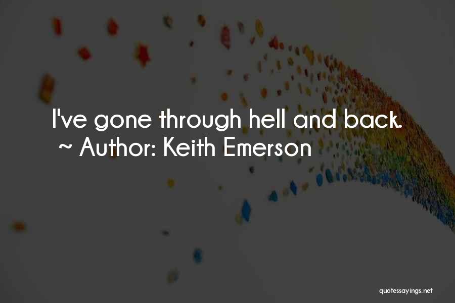 Going Through Hell And Back Quotes By Keith Emerson
