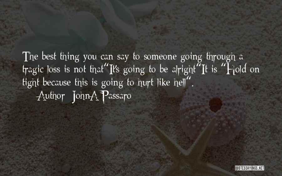 Going Through Hell And Surviving Quotes By JohnA Passaro