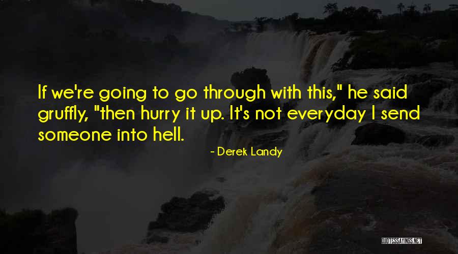 Going Through Hell Quotes By Derek Landy Going Through Hell Quotes By Derek Landy