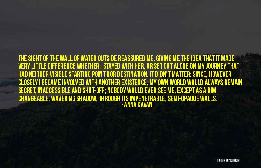Going Through Life Alone Quotes By Anna Kavan Going Through Life Alone Quotes By Anna Kavan