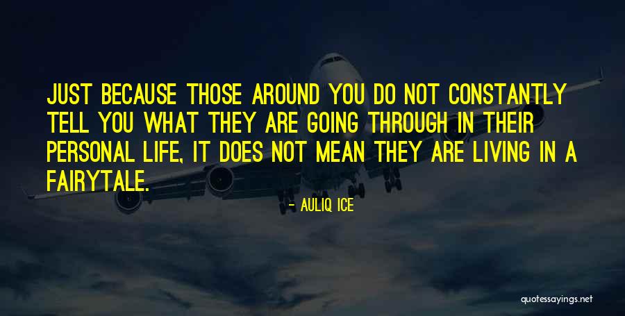 Going Through Life Alone Quotes By Auliq Ice