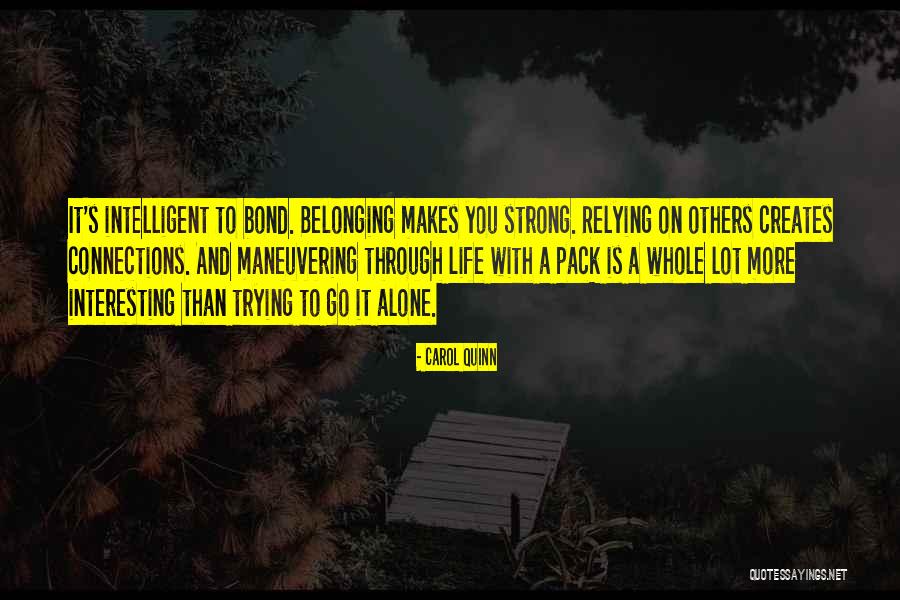 Going Through Life Alone Quotes By Carol Quinn Going Through Life Alone Quotes By Carol Quinn