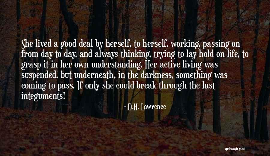 Going Through Life Alone Quotes By D.H. Lawrence