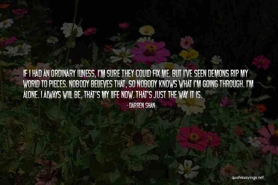 Going Through Life Alone Quotes By Darren Shan Going Through Life Alone Quotes By Darren Shan