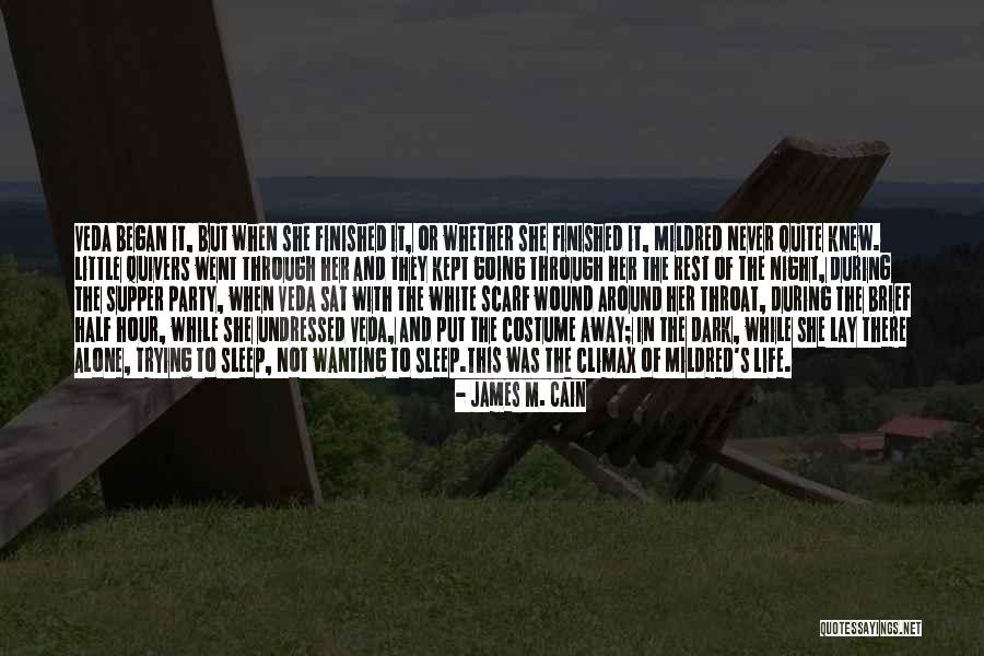 Going Through Life Alone Quotes By James M. Cain