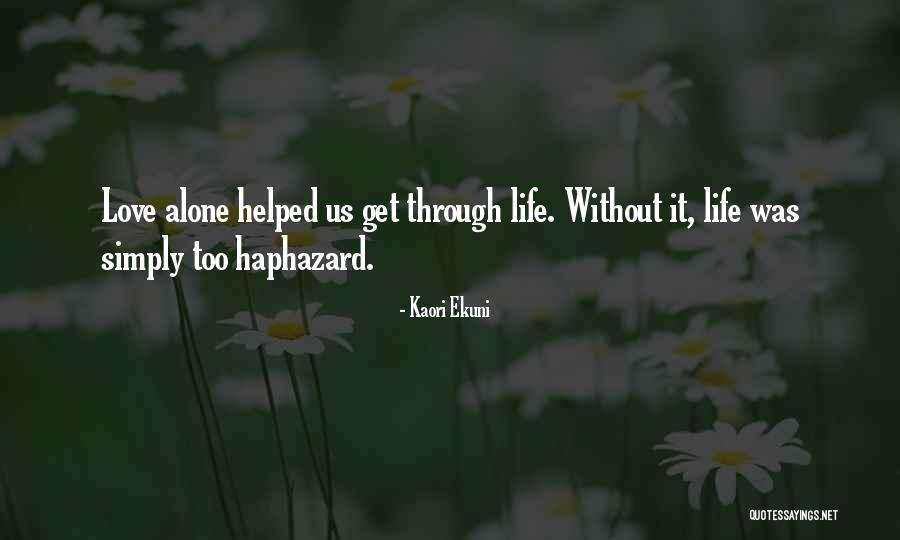 Going Through Life Alone Quotes By Kaori Ekuni Going Through Life Alone Quotes By Kaori Ekuni