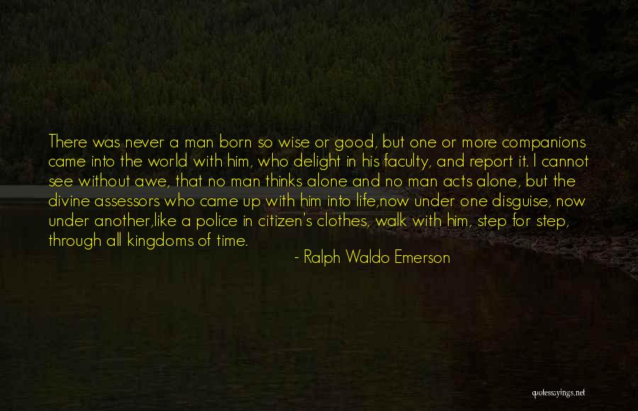 Going Through Life Alone Quotes By Ralph Waldo Emerson