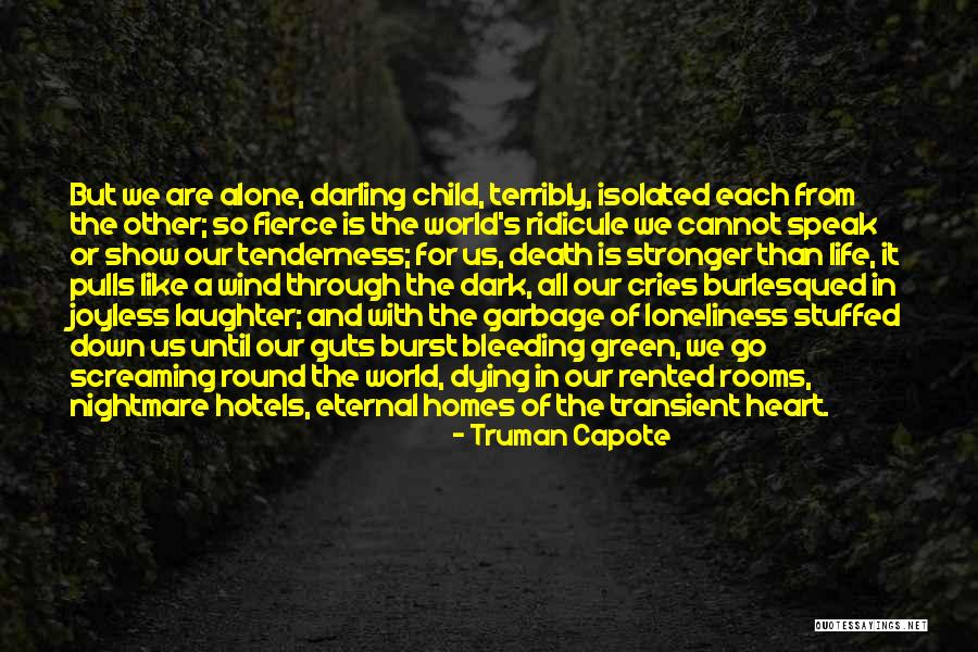 Going Through Life Alone Quotes By Truman Capote