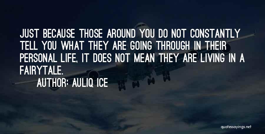Going Through Life Struggles Quotes By Auliq Ice