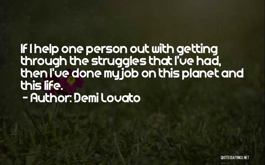 Going Through Life Struggles Quotes By Demi Lovato