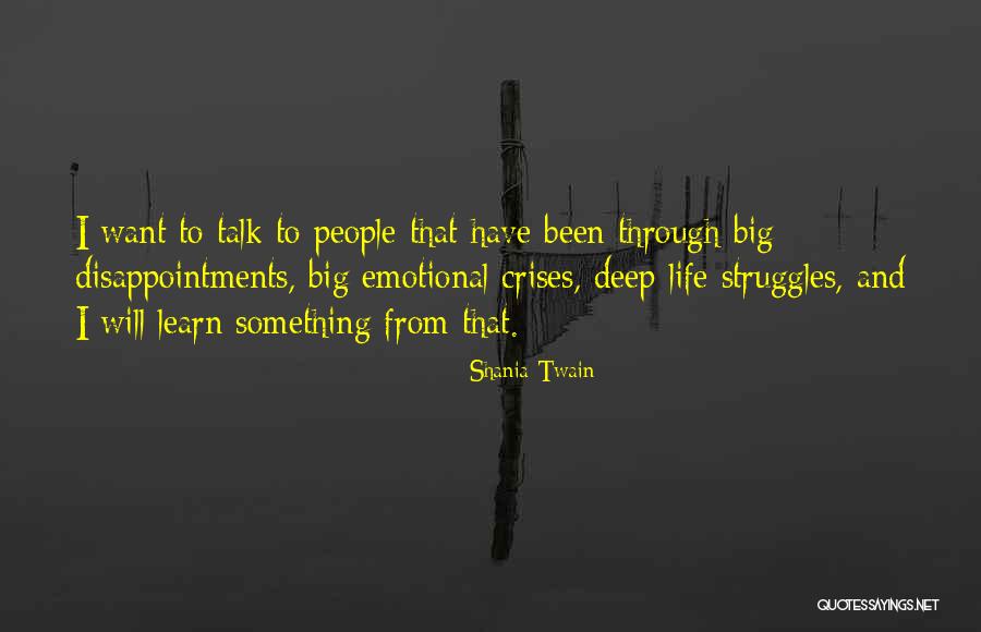Going Through Life Struggles Quotes By Shania Twain Going Through Life Struggles Quotes By Shania Twain